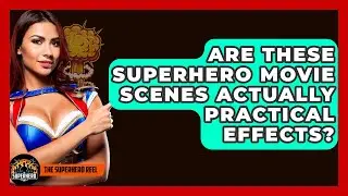 Are These Superhero Movie Scenes Actually Practical Effects? - The Superhero Reel