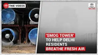 'Smog tower' to help Delhi residents breathe fresh air