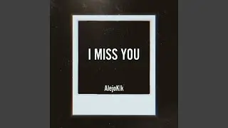 I Miss You