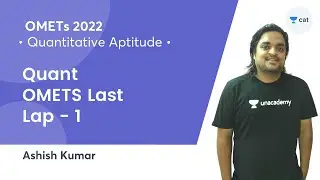 OMETS Last Lap - 1 l Quantitative Aptitude l OMETs 2022 l Unacademy CAT l Ashish Kumar