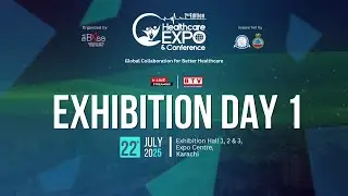 Healthcare Expo 2025 | Day 1 | 22 July 2025 &ndash; Watch Live