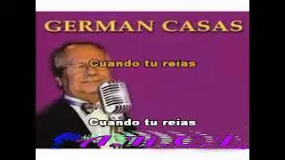 Germ&aacute;n Casas  -  Cuando Sonre&iacute;as (karaoke)