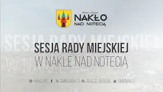 XXIII Sesja RM w Nakle nad Notecią // WWW.NAKLO.PL