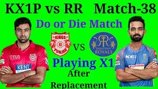 IPL 2018 Match-38 KX1P vs RR Playing X1 After Replacement