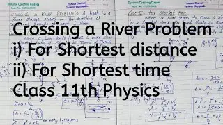 Crossing a River Problem | shortest distance time | Chapter 3 | Motion in a Plane | Class 11 Physics