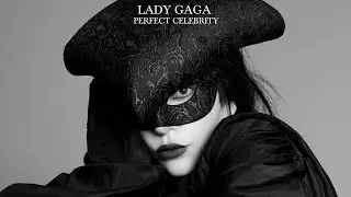 ●Lady Gaga - Perfect Celebrity (Super Slowed Down)