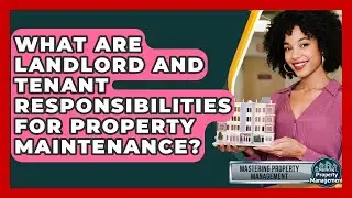 What Are Landlord And Tenant Responsibilities For Property Maintenance?