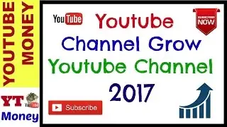 How To Start A Successful Youtube Channel  Grow Youtube Channel 2017