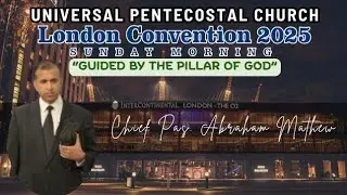 CHIEF PASTOR ABRAHAM  - London Convention 2025 - Sunday Morning Message