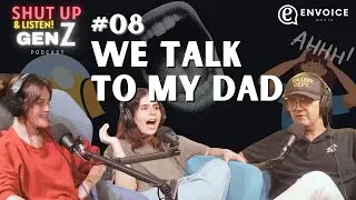 We Talk to My Dad | Shut Up & Listen: Gen Z Podcast | 08