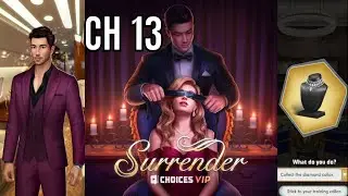 Choices: Stories You Play - Surrender Chapter 13 (Diamonds Used)