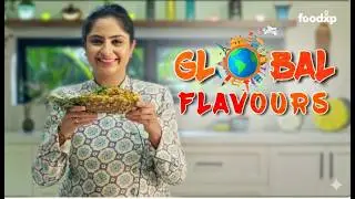 Global Flavours| Learn to Make Exotic Dishes at Home