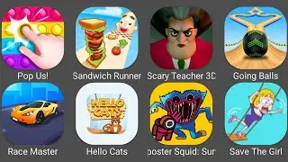 Save The Girl,Scary Teacher 3D,Going Balls,Race Master,Sandwich Runner,Pop Us,Race Master,Hello Cats