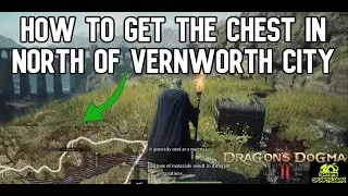 How to get the Chest on cliff in the North of Vernworth city - Dragon's Dogma 2