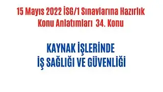 34-İSG-1 / Kaynak İşlerinde İş Sağlığı ve Güvenliği Dersi