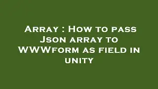 Array : How to pass Json array to WWWform as field in unity