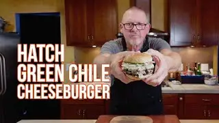 Hatch Green Chile Cheeseburger SEASONAL AND DELICIOUS