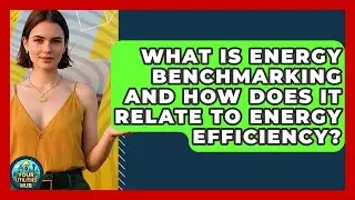 What Is Energy Benchmarking and How Does It Relate to Energy Efficiency? - Your Utilities Hub