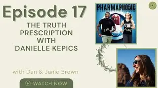 PharmaPhobic: Episode 17. &ldquo;The Truth Prescription&rdquo; w/ Danielle Kepics.