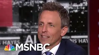 Seth Meyers On Late Night In The President Donald Trump Era | All In | MSNBC