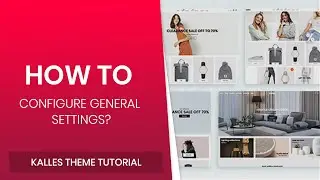 07. How to configure General Settings - Kalles Shopify theme?