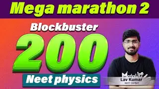 Complete Physics In One Shot|| 200 Blockbuster Questions || Mega Marathon 2 Ft. Lav. Kumar