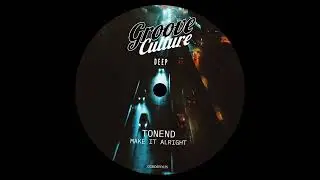 Tonend - Make It Alright (Groove Culture Deep)