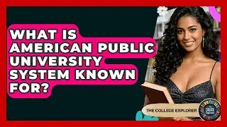 What Is American Public University System Known For? - The College Explorer