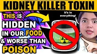 This Kidney Damaging TOXIN Is Hidden in Our FOOD! Stop It Now!