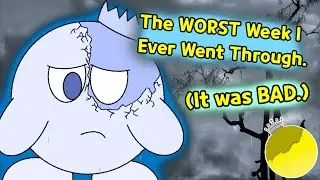 The WORST Week I Ever Went Through. (It was BAD...) - YourLocalPleb