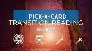 Pick-A-Card: Transition Reading (June to July)