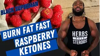 BURN FAT EFFORTLESLY WITH RASPBERRY KETONES | BLACK SUPERMAN