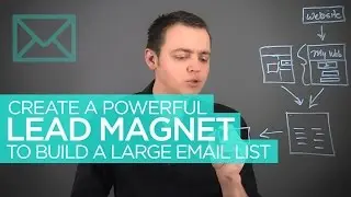 How to Create a Powerful Email Lead Magnet to Build Your List