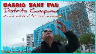 Os enseño todo el barrio SANT PAU del distrito CAMPANAR, después de 1 año del más tragico incendio.