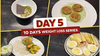 Day 5 Of 10 Days Weight Loss Series | High Protein Meals | Weight Loss Diet Plan | Low Calorie Diet