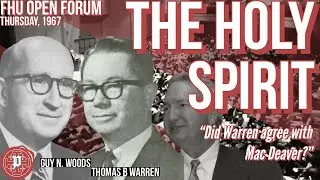 Freed-Hardeman Open Forum (#4) | The Holy Spirit Debate: “Did Warren Agree With Mac Deaver?”