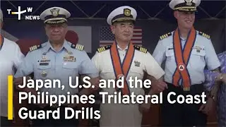 1st-Ever Trilateral Coast Guard Drills Between Japan, U.S. and the Philippines | TaiwanPlus News