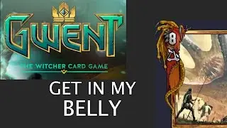 GWENT: MONSTERS GET IN MY BELLY
