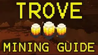 Trove | MINING GUIDE