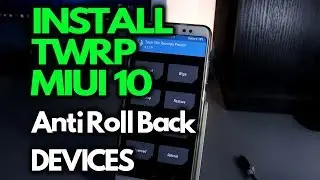 INSTALL TWRP on MIUI 10 Anti Roll-Back Devices