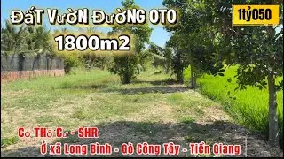 Tập 3629 Bán 1800m2 Đất Vườn Sẵn Thổ Cư - Đường Oto ở xã Long Bình - Gò Công Tây giá 1tỷ050 