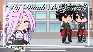 My Dumb Best Friend || Gacha Life || GLMM
