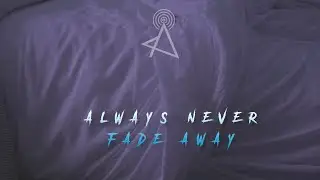 Always Never - Fade Away (Lyrics)