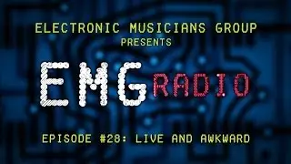 EMG Radio #28: Live and Awkward [Audio Podcast]