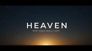What Bible REALLY says about Heaven | Explained simply