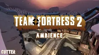 Cutter - Team Fortress 2 ambience
