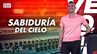Sabiduría del Cielo | Rodolfo Arias | Prédicas 2025