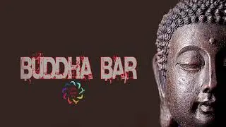 buddha bar - buddha bar 2021 - buddha bar music