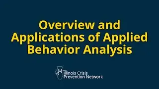 Overview & Applications of Applied Behavior Analysis