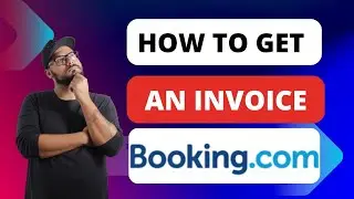 How To Get An Invoice On Booking.com [Quick Guides]